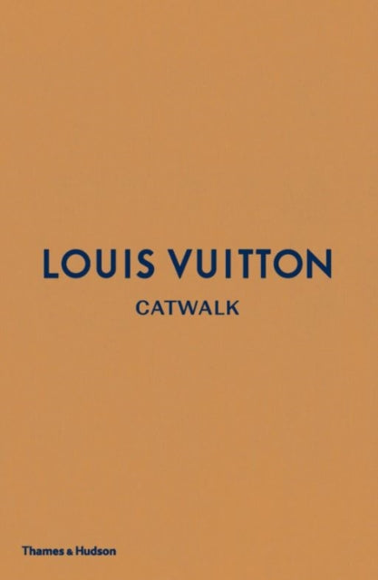 Louis Vuitton Catwalk: The Complete Fashion Collections