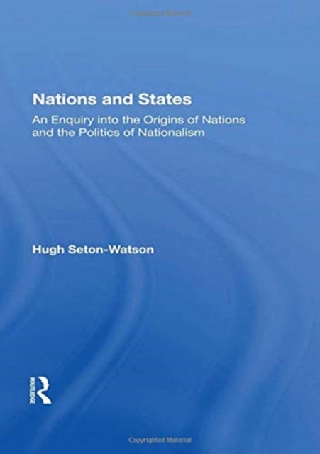 Nations And States: An Enquiry Into The Origins Of Nations And The Politics Of Nationalism