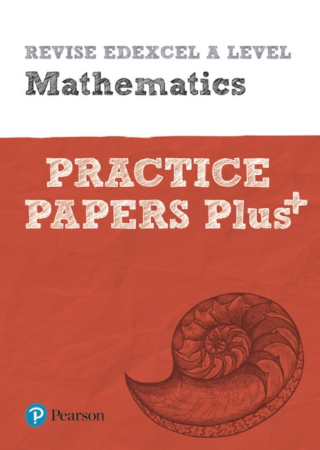 Pearson REVISE Edexcel A level Maths Practice Papers Plus: for home learning, 2021 assessments and 2022 exams