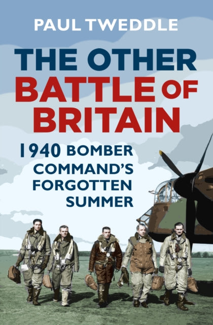 Other Battle of Britain: 1940: Bomber Command's Forgotten Summer