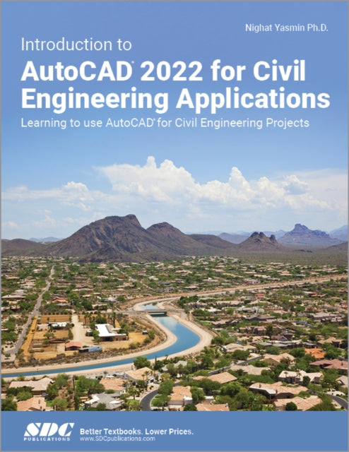 Introduction to AutoCAD 2022 for Civil Engineering Applications: Learning to use AutoCAD for Civil Engineering Projects