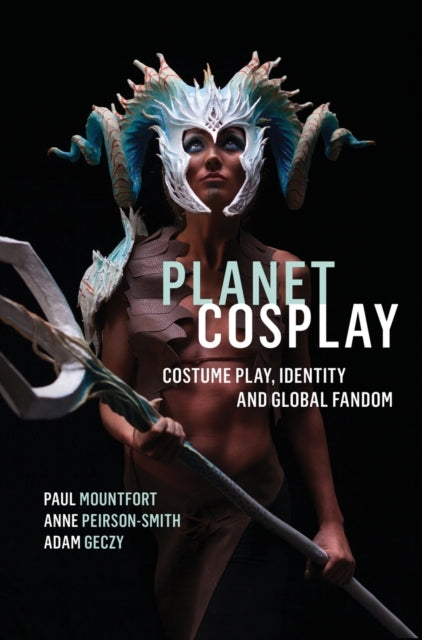 Planet Cosplay: Costume Play, Identity and Global Fandom