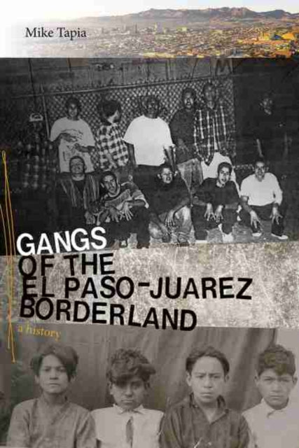 Gangs of the El Paso-Juarez Borderland: A History