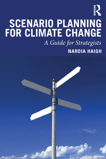 Scenario Planning for Climate Change: A Guide for Strategists