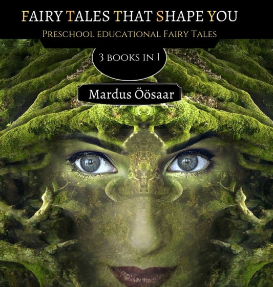 Fairy Tales That Shape You: 3 Books In 1