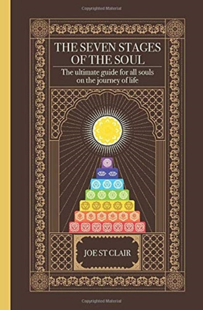 Seven Stages of The Soul: The ultimate guide for all souls on the journey of life