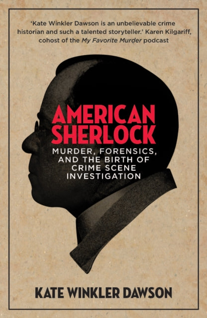 American Sherlock: Murder, forensics, and the birth of crime scene investigation