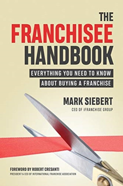 Franchisee Handbook: Everything You Need to Know About Buying a Franchise