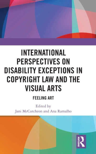 International Perspectives on Disability Exceptions in Copyright Law and the Visual Arts: Feeling Art
