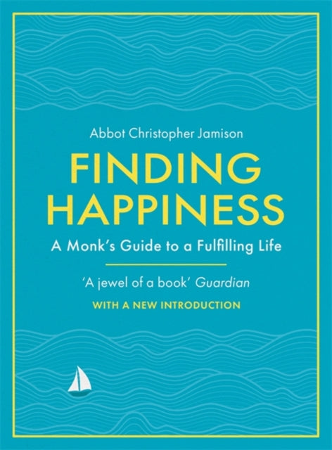 Finding Happiness: A monk's guide to a fulfilling life