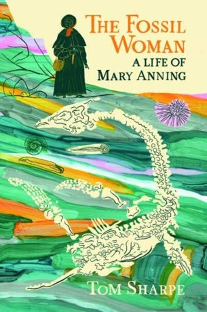 Fossil Woman: A Life of Mary Anning