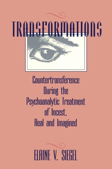 Transformations: Countertransference During the Psychoanalytic Treatment of Incest, Real and Imagined