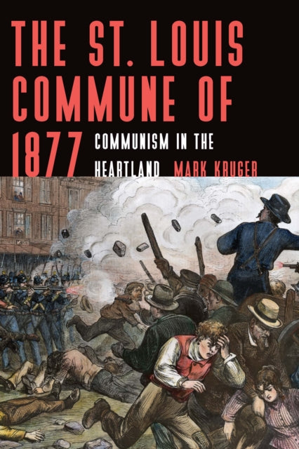 St. Louis Commune of 1877: Communism in the Heartland