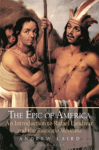 Epic of America: An Introduction to Rafael Landivar and the Rusticatio Mexicana