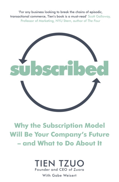 Subscribed: Why the Subscription Model Will Be Your Company's Future-and What to Do About It