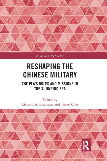 Reshaping the Chinese Military: The PLA's Roles and Missions in the Xi Jinping Era