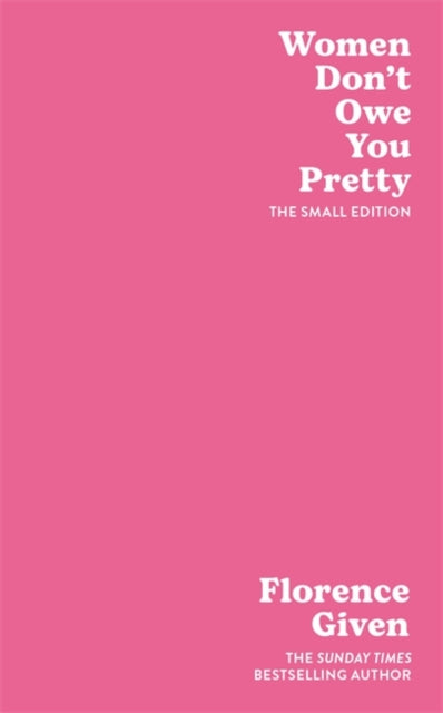 Women Don't Owe You Pretty: The Small Edition