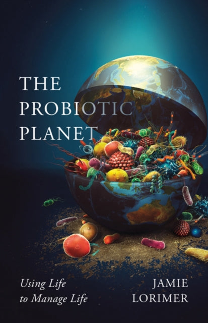 Probiotic Planet: Using Life to Manage Life