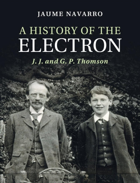 History of the Electron: J. J. and G. P. Thomson