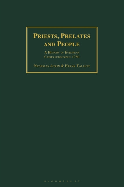 Priests, Prelates and People: A History of European Catholicism since 1750