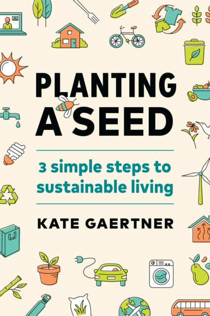 Planting a Seed: Three Simple Steps to Sustainable Living