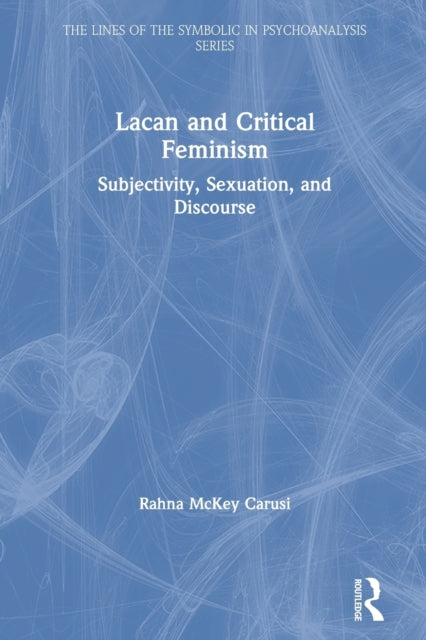 Lacan and Critical Feminism: Subjectivity, Sexuation, and Discourse