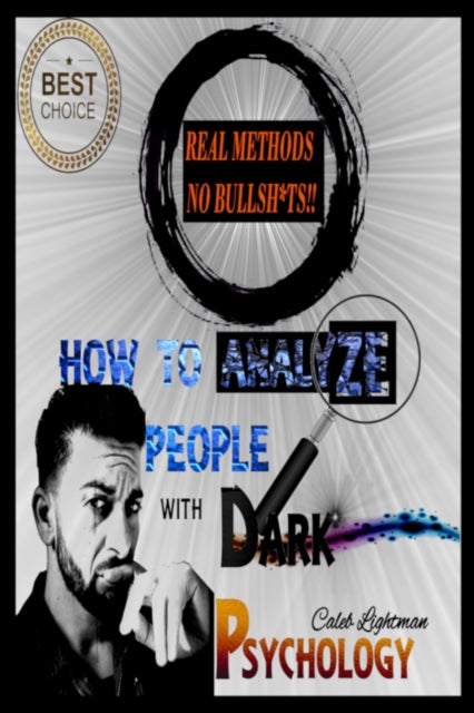 How to Analyze People with Dark Psychology: Learn the Subtle Art of Manipulating and Influencing People, and Use These Mental Keys to Read Them and Get Desired Behaviors from Them Rapidly