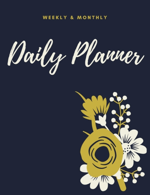 Daily Planner: Journal Your Yearly, Monthly, Weekly, & Daily Goals Alongside Your Daily To-Do Lists