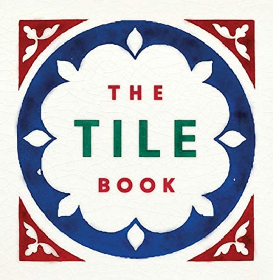 Tile Book: History * Pattern * Design