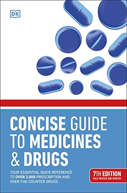 Concise Guide to Medicine & Drugs: Your Essential Quick Reference to Over 3,000 Prescription and Over-the-Counter Drugs