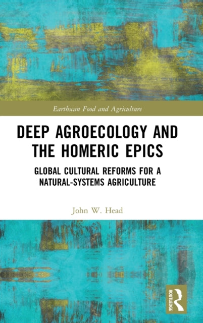 Deep Agroecology and the Homeric Epics: Global Cultural Reforms for a Natural-Systems Agriculture