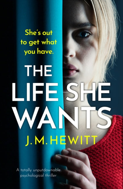 Life She Wants: A totally unputdownable psychological thriller