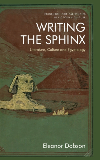 Writing the Sphinx: Literature, Culture and Egyptology