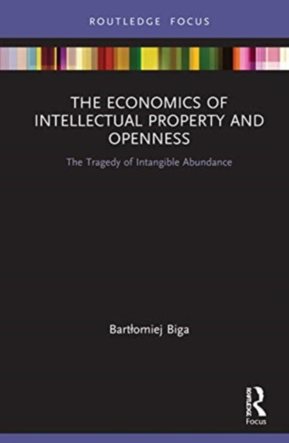 Economics of Intellectual Property and Openness: The Tragedy of Intangible Abundance