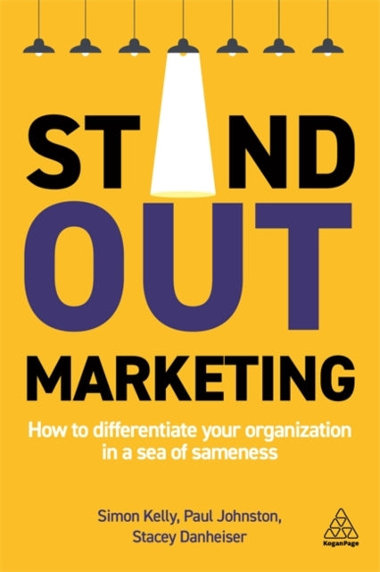 Stand-out Marketing: How to Differentiate Your Organization in a Sea of Sameness