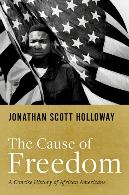 Cause of Freedom: A Concise History of African Americans