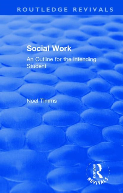 Social Work: An Outline for the Intending Student