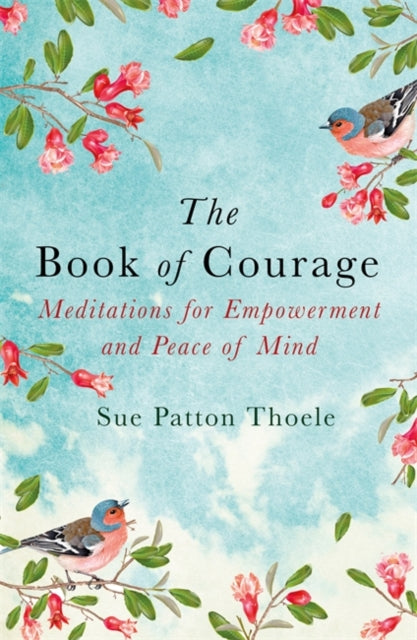 Book of Courage: Meditations to Empowerment and Peace of Mind