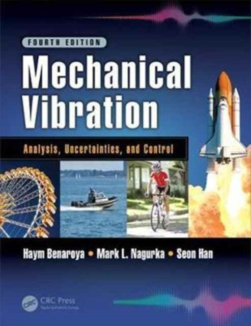 Mechanical Vibration: Analysis, Uncertainties, and Control, Fourth Edition