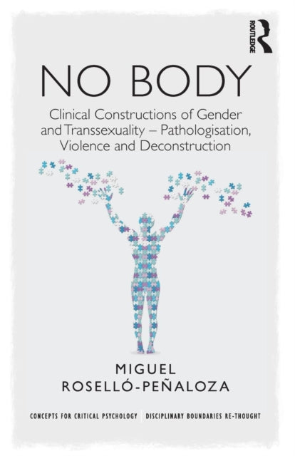 NO BODY: Clinical Constructions of Gender and Transsexuality - Pathologisation, Violence and Deconstruction