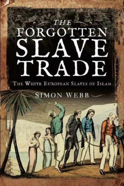 Forgotten Slave Trade: The White European Slaves of Islam