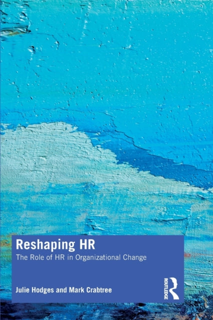 Reshaping HR: The Role of HR in Organizational Change