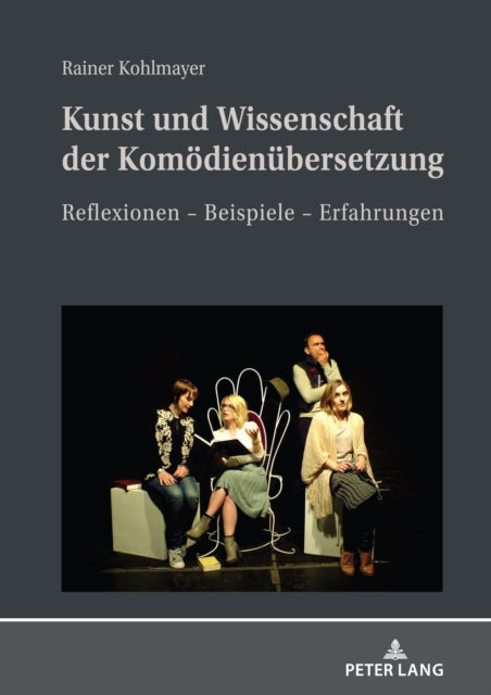 Kunst Und Wissenschaft Der Komoedienubersetzung: Reflexionen - Beispiele - Erfahrungen