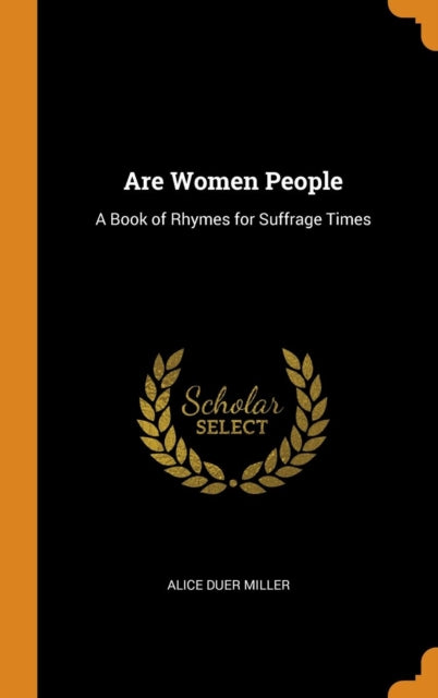 Are Women People: A Book of Rhymes for Suffrage Times