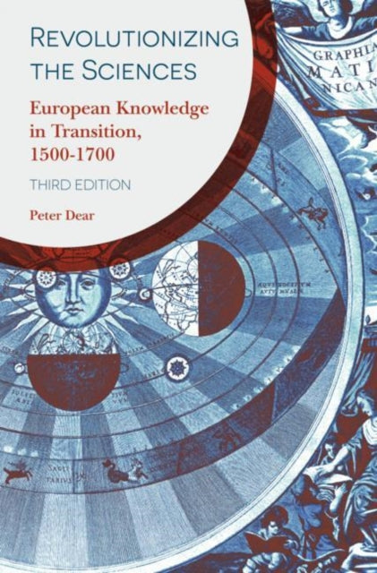 Revolutionizing the Sciences: European Knowledge in Transition, 1500-1700