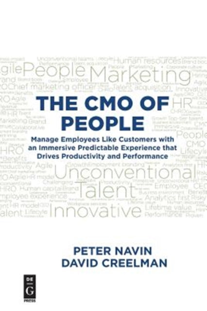 CMO of People: Manage Employees Like Customers with an Immersive Predictable Experience that Drives Productivity and Performance