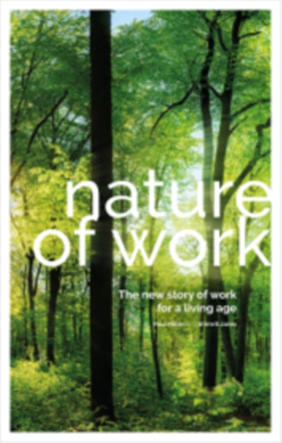 Nature of Work: The new story of work for a living age