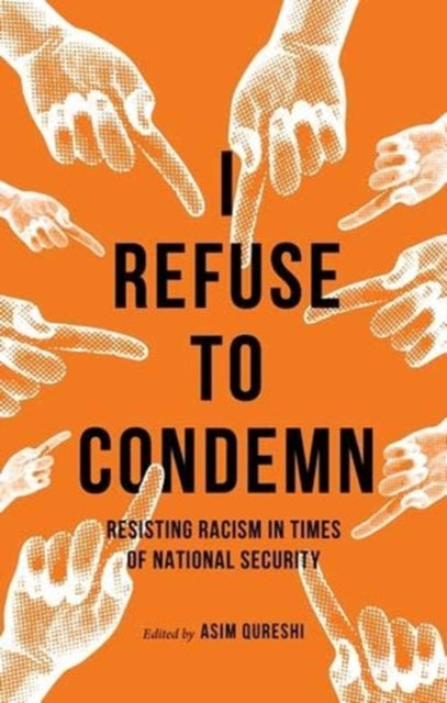 I Refuse to Condemn: Resisting Racism in Times of National Security