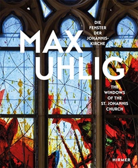 Max Uhlig (Bilingual edition): Die Fenster der Johanniskirche / The Windows of the St. Johannis Church