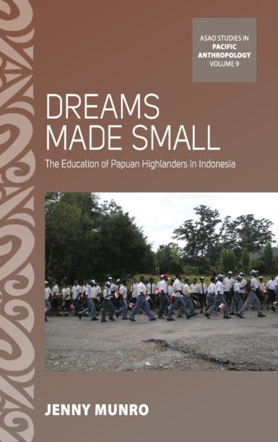 Dreams Made Small: The Education of Papuan Highlanders in Indonesia